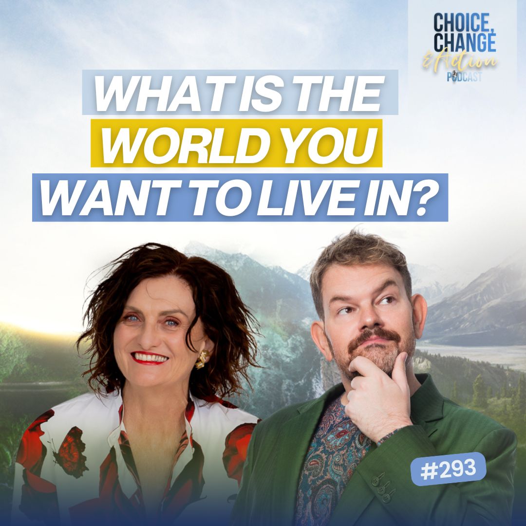 293. What Is the World You Want to Live In?