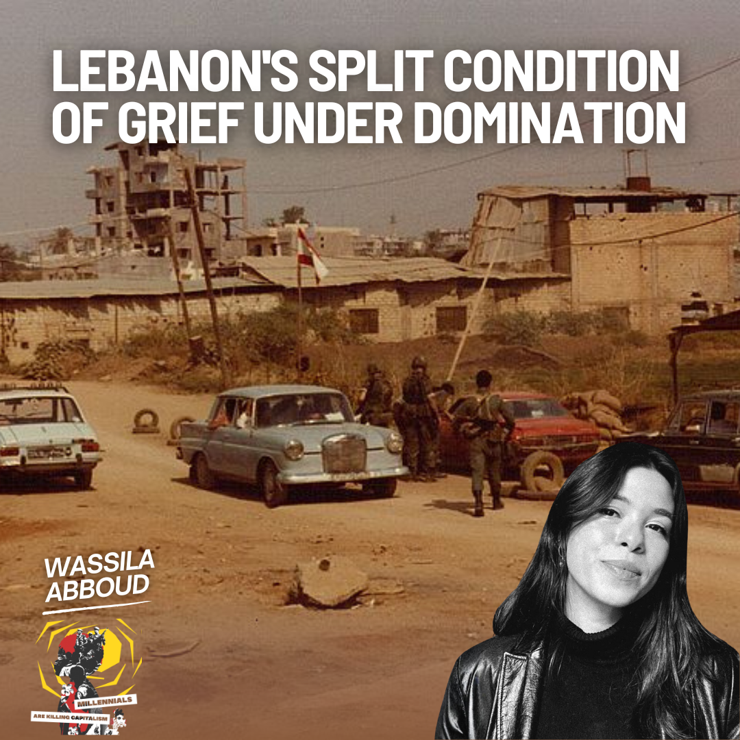 Lebanon's Split Condition of Grief Under Domination with Wassila Abboud