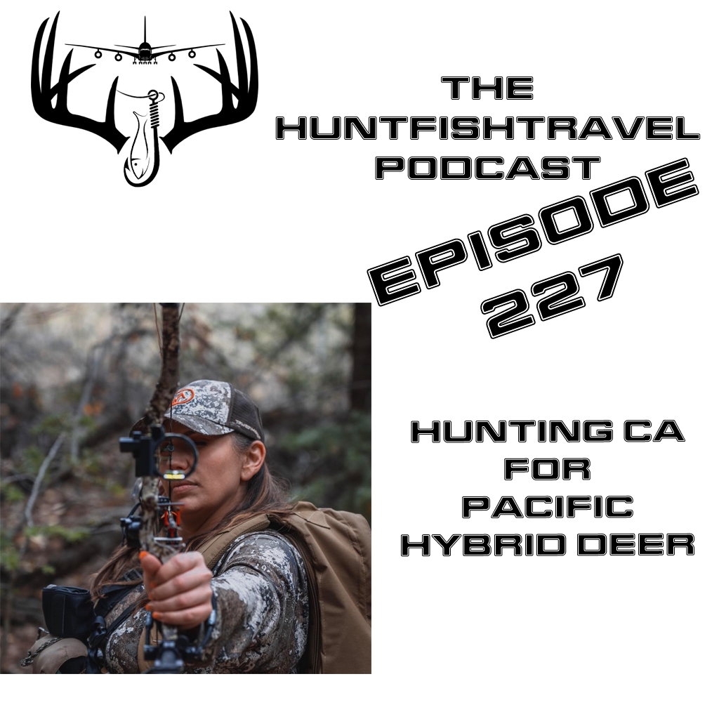 227 - Hunting California for Pacific Hybrid Deer with Raylene Proto of Ditale Outdoors