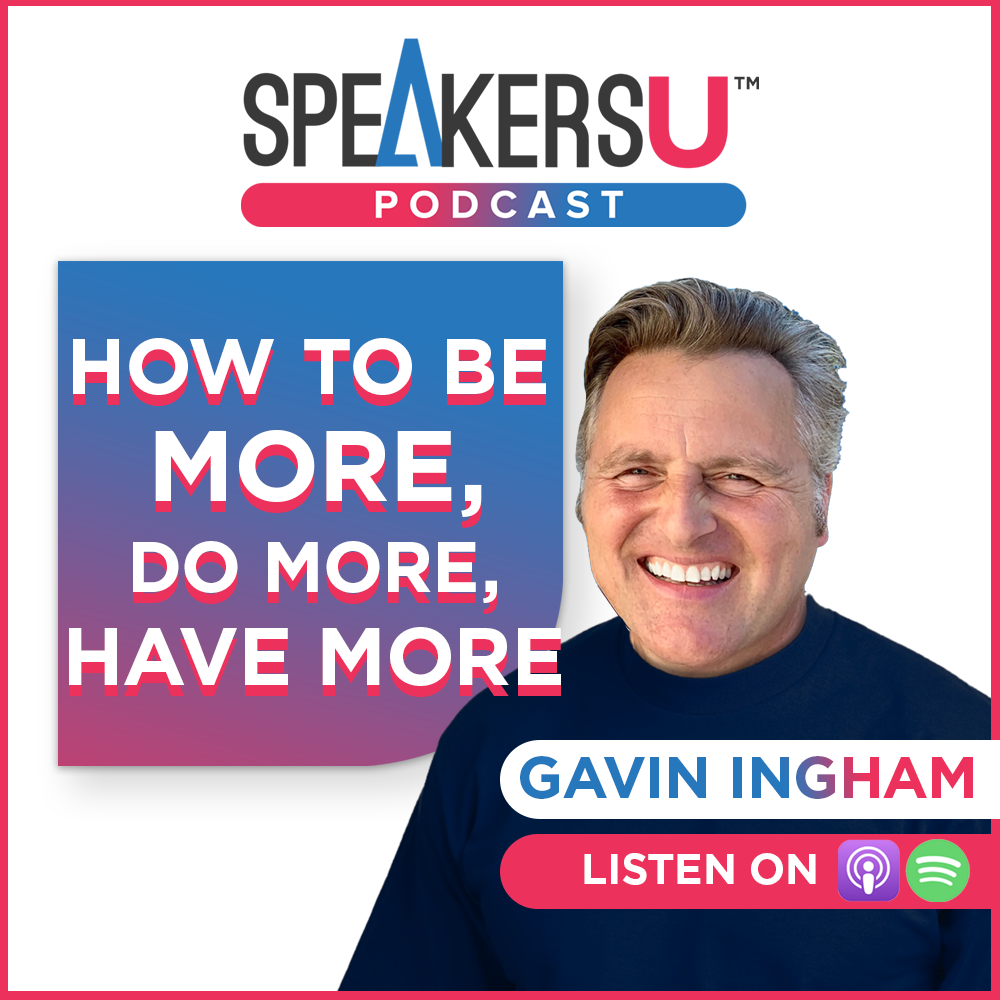 Gavin Ingham: How To Be More, Do More, Have More – #133