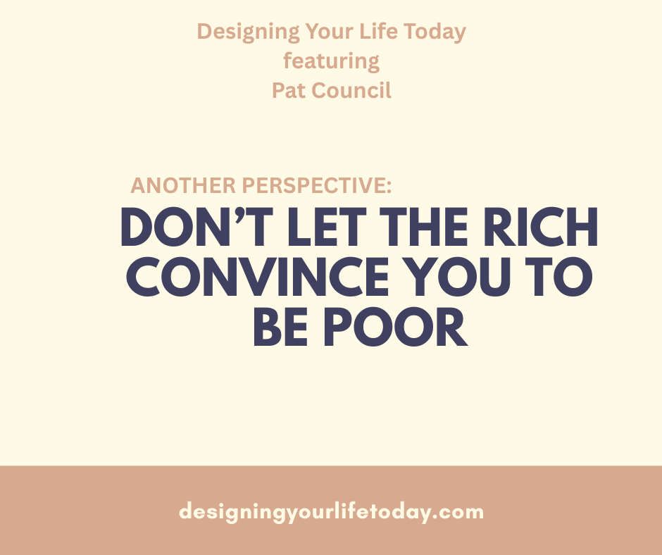 Don't Let the Rich Convince You to Be Poor