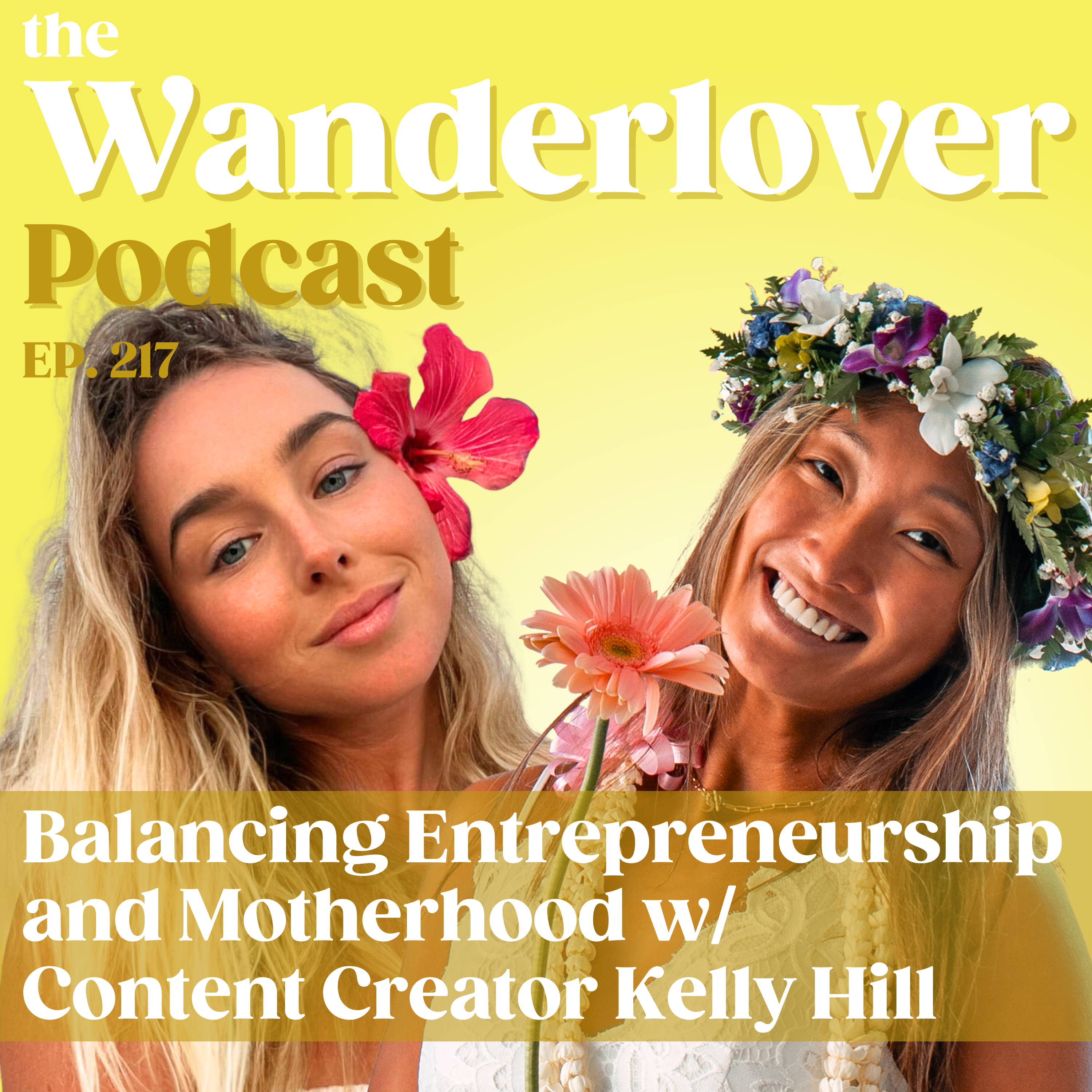 217 ✧ Balancing Entrepreneurship and Motherhood w/ Content Creator Kelly Hill