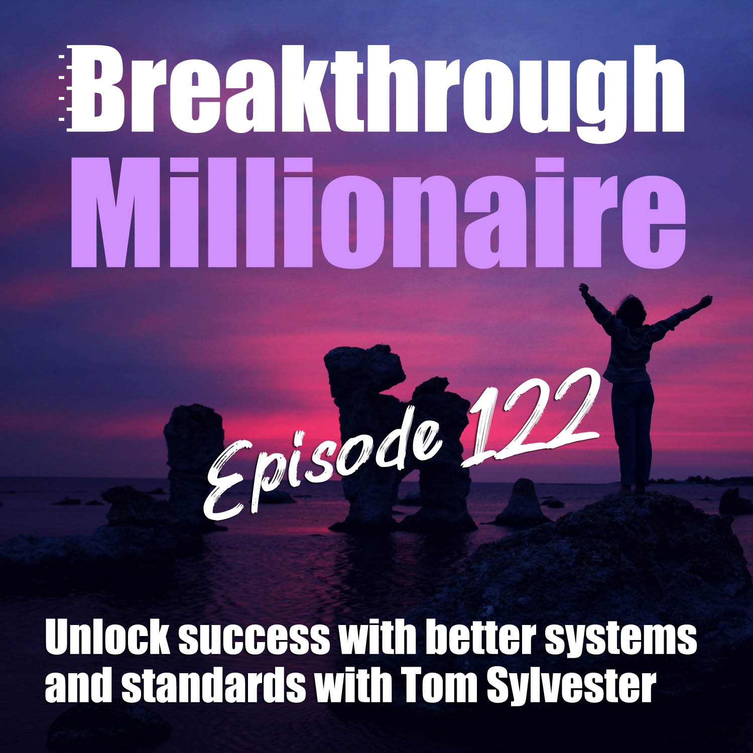 122: Unlock success with better systems and standards with Tom Sylvester