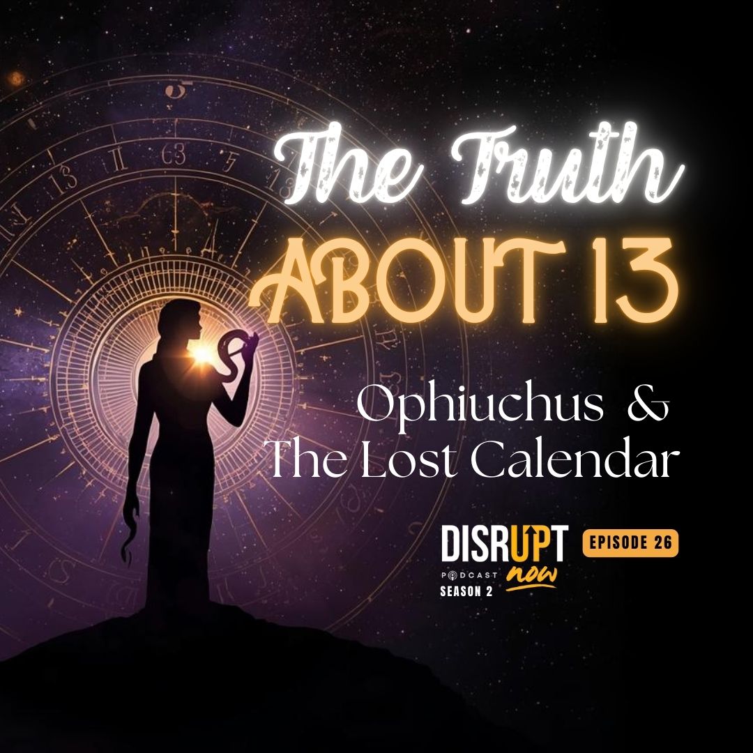 Season 2 Ep 26, The Pattern of 13: The Hidden 13th Month and the 13th Zodiac Sign (the Ophiuchus Truth) Season 2 Ep 26, The Pattern of 13: The Hidden 13th Month and the 13th Zodiac Sign (the Ophiuchus Truth)