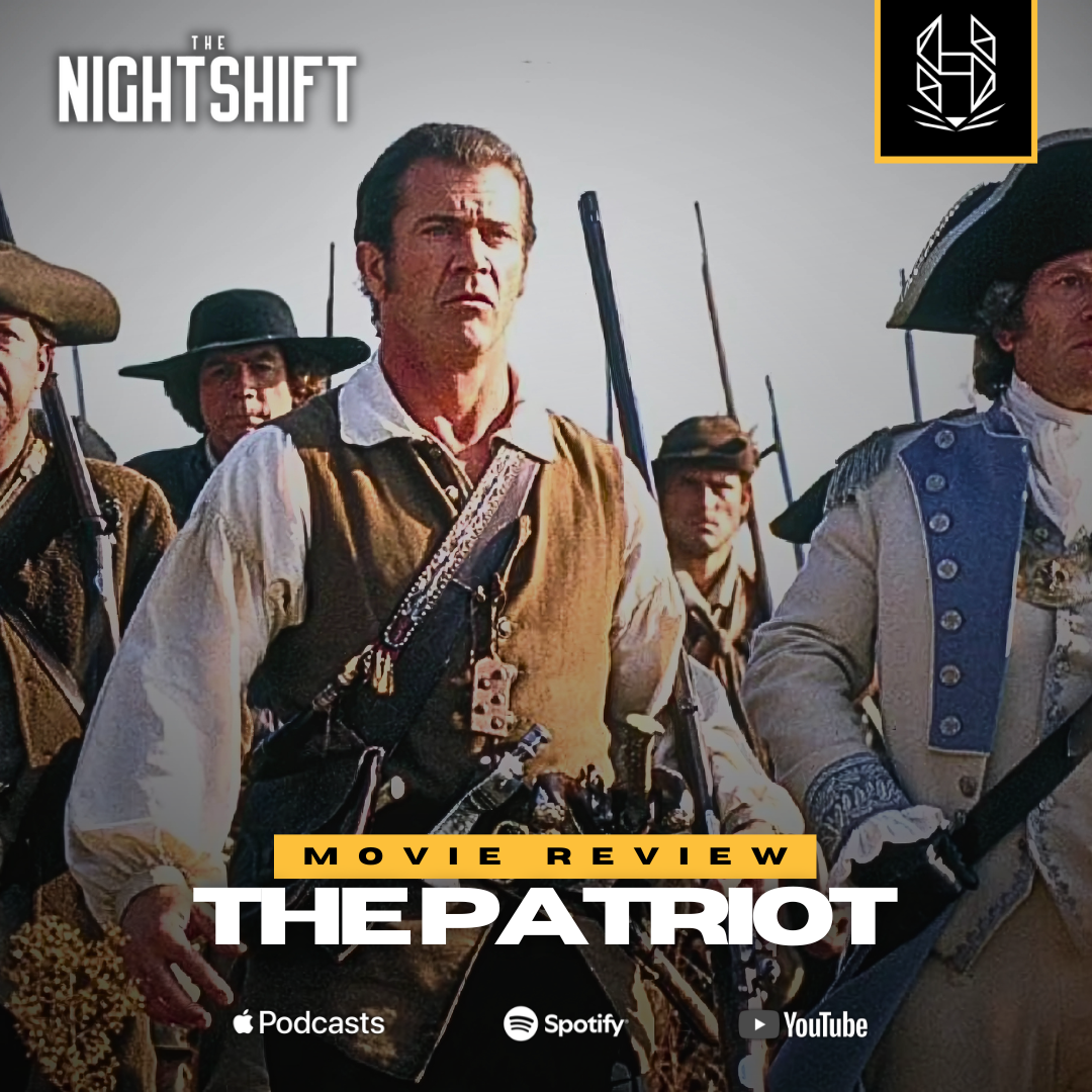 036. The Nightshift Rewatches ‘The Patriot’
