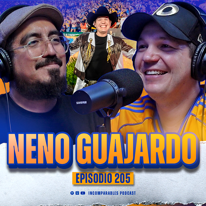 #205 | Tres pasiones, un corazón: música, Bronco y Tigres | Neno Guajardo