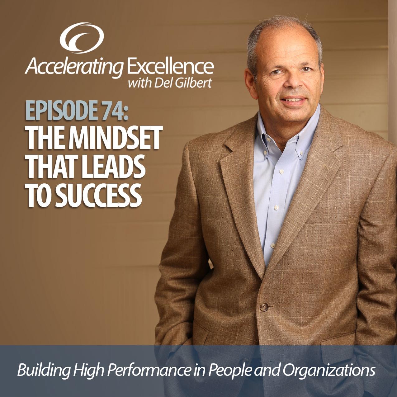 Accelerating Excellence-Episode 74: The Mindset That Leads to Success