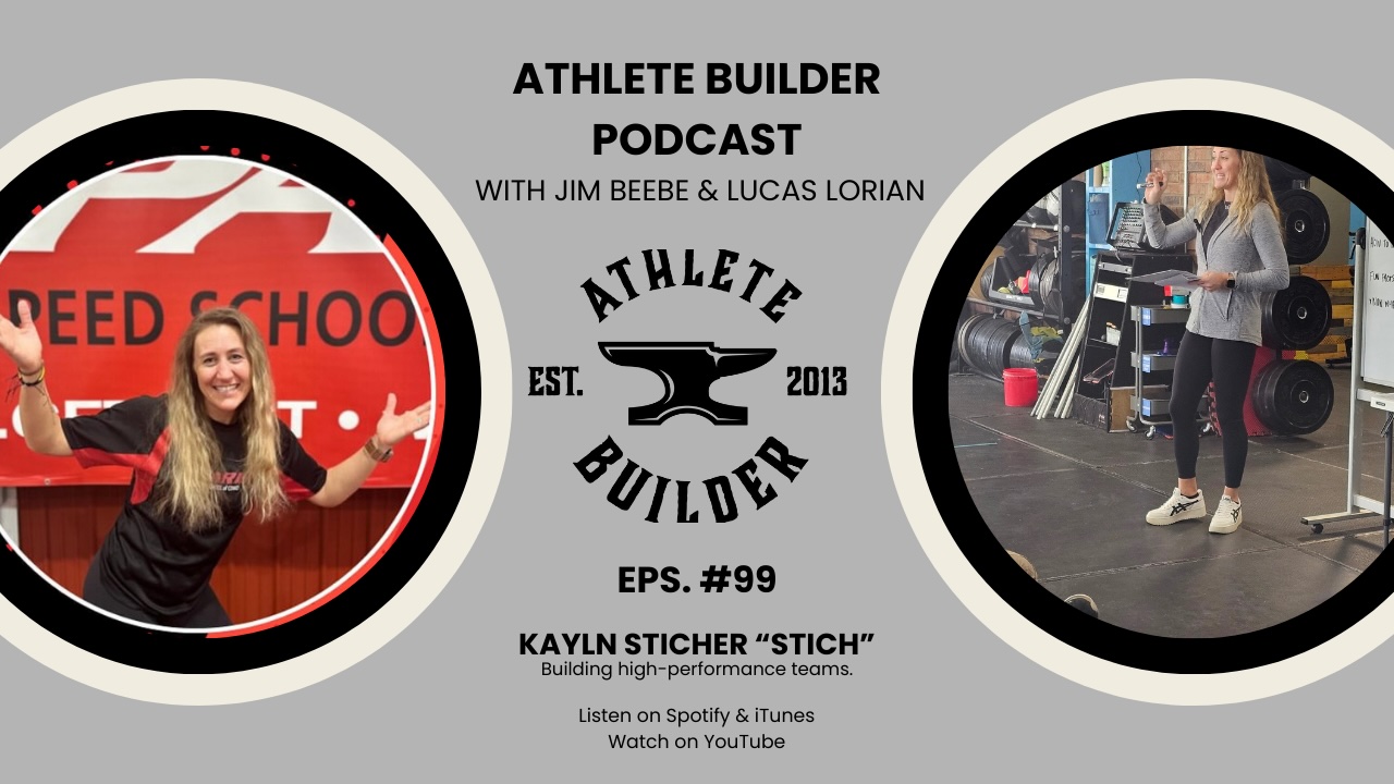 Athlete Builder EP. 99 - Kayln Sticher "Stich" - Athletic Performance