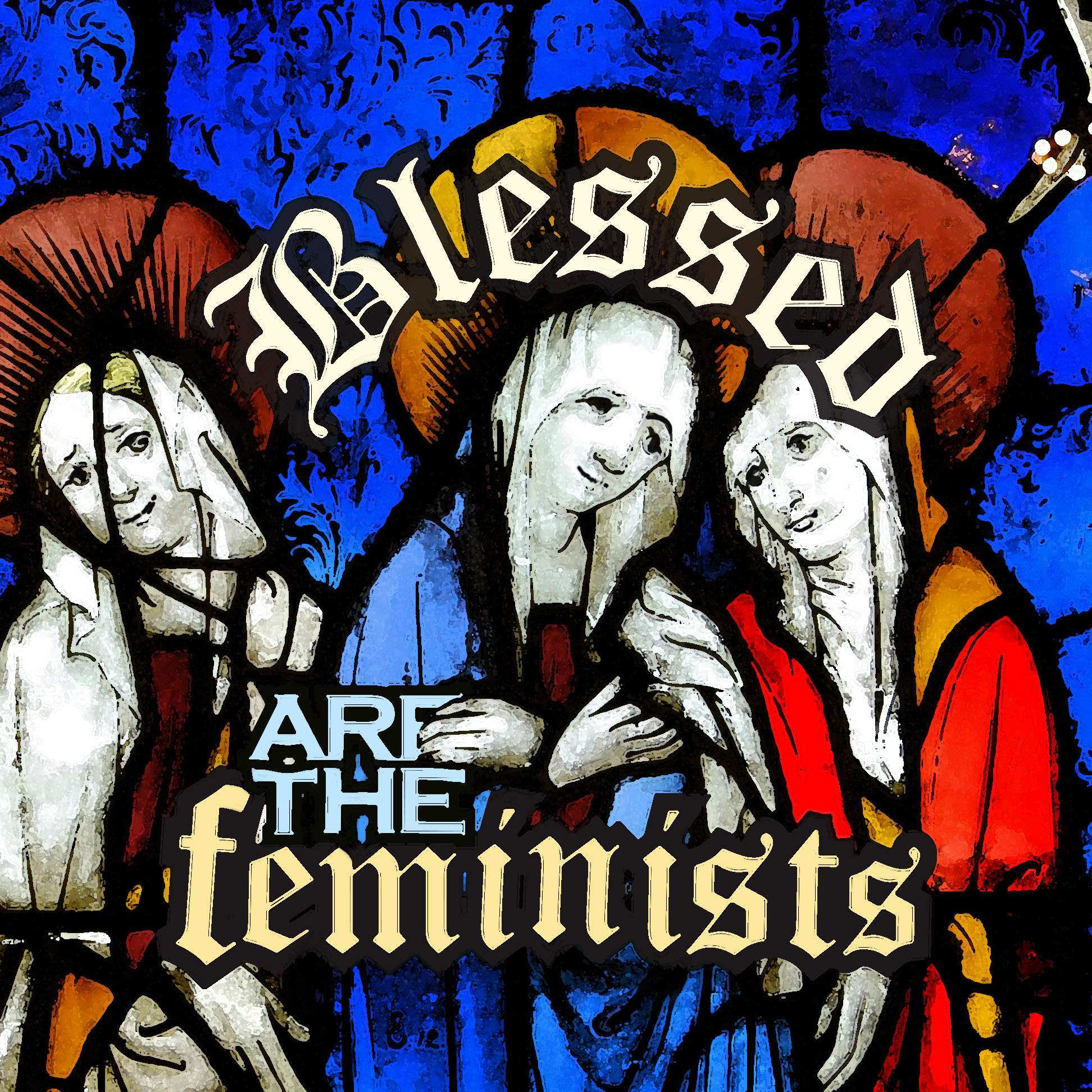 Blessed Are the Feminists