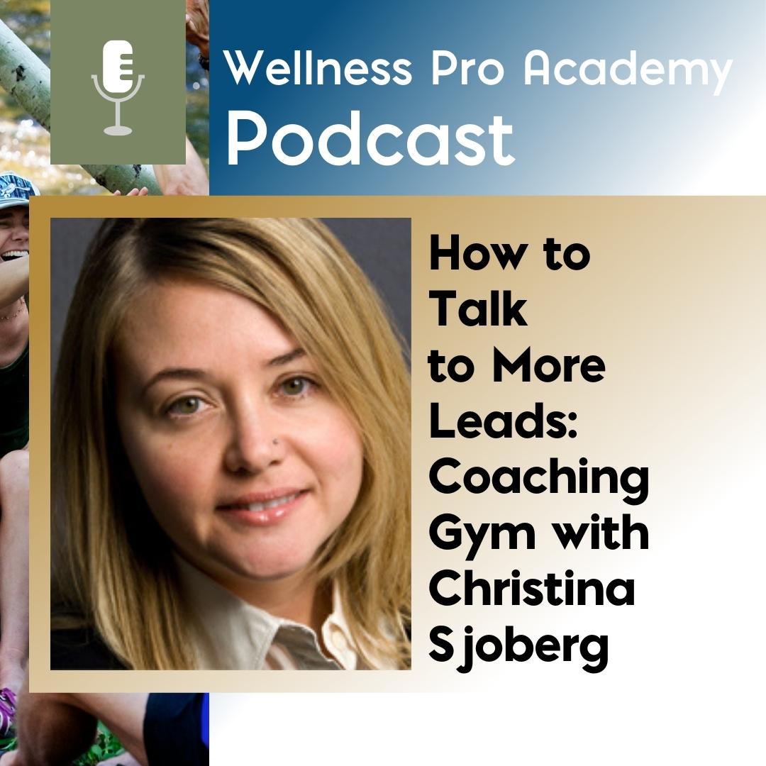 How to Talk to More Leads: Coaching Gym with Christina Sjoberg