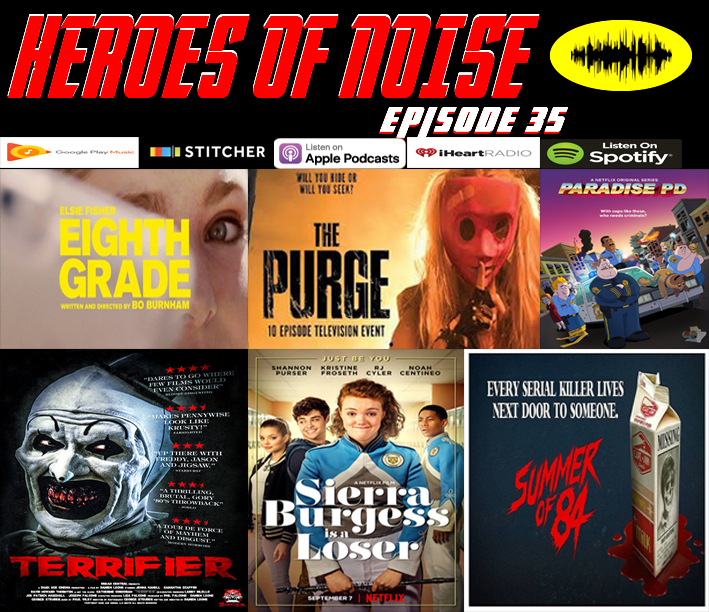 Episode 35 - Eighth Grade,  The Purge TV Series, Paradise PD, Terrifier, Sierra Burgess Is A Loser,  and Summer of 84