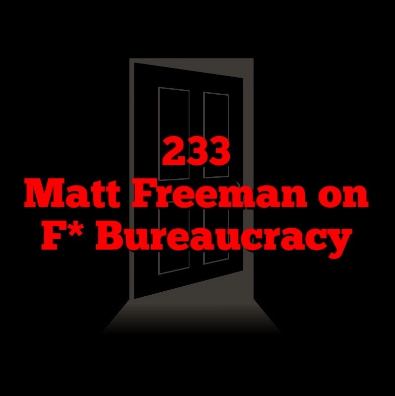 Matt Freeman on F Bureaucracy