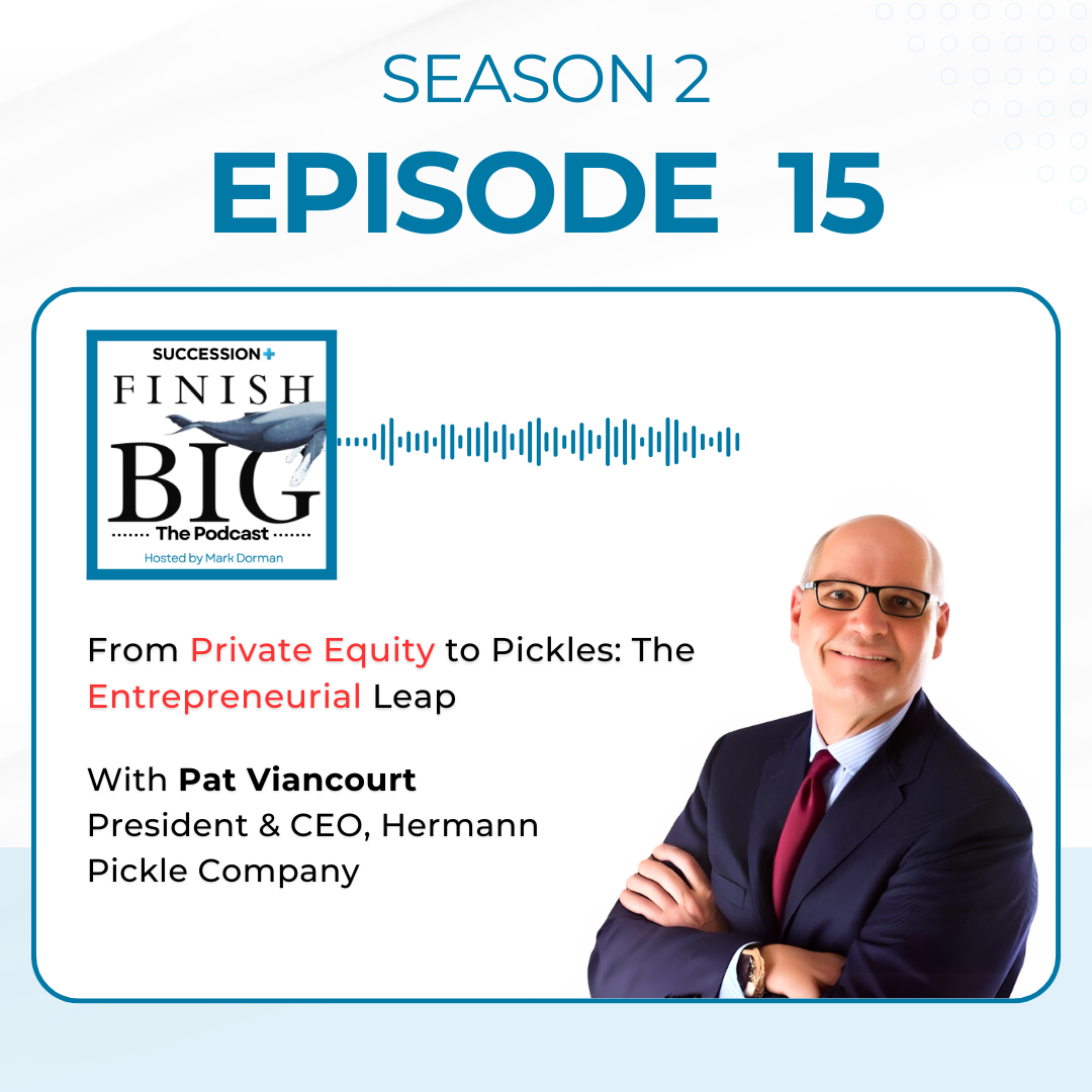 From Private Equity to Pickles: The Entrepreneurial Leap with Pat Viancourt S2 (EP 15)