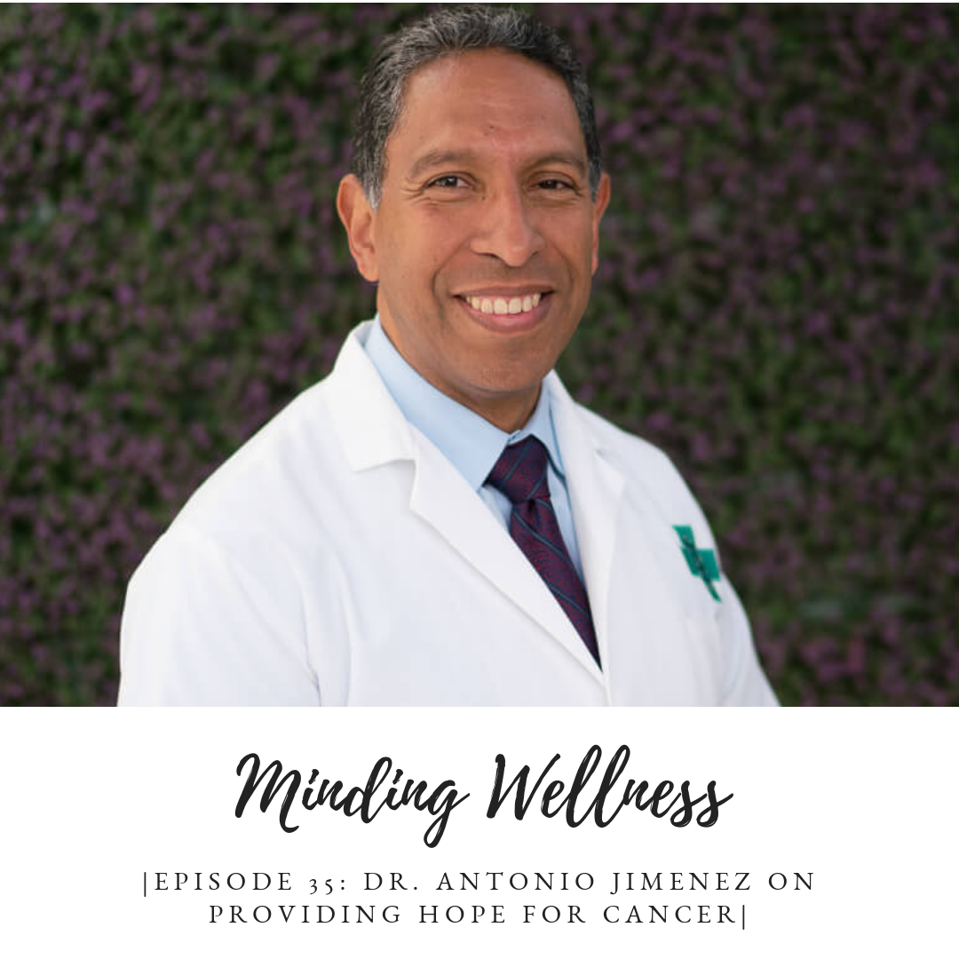 Dr. Antonio Jimenez on Providing Hope for Cancer