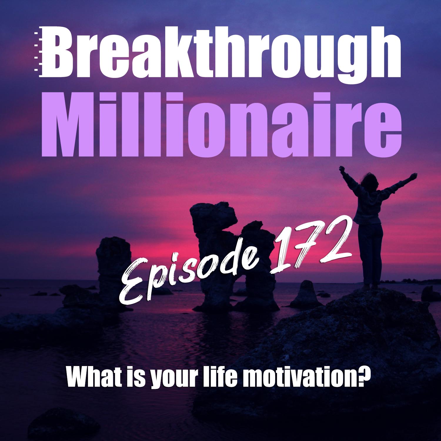 cover of episode 172: What is Your Life Motivation?