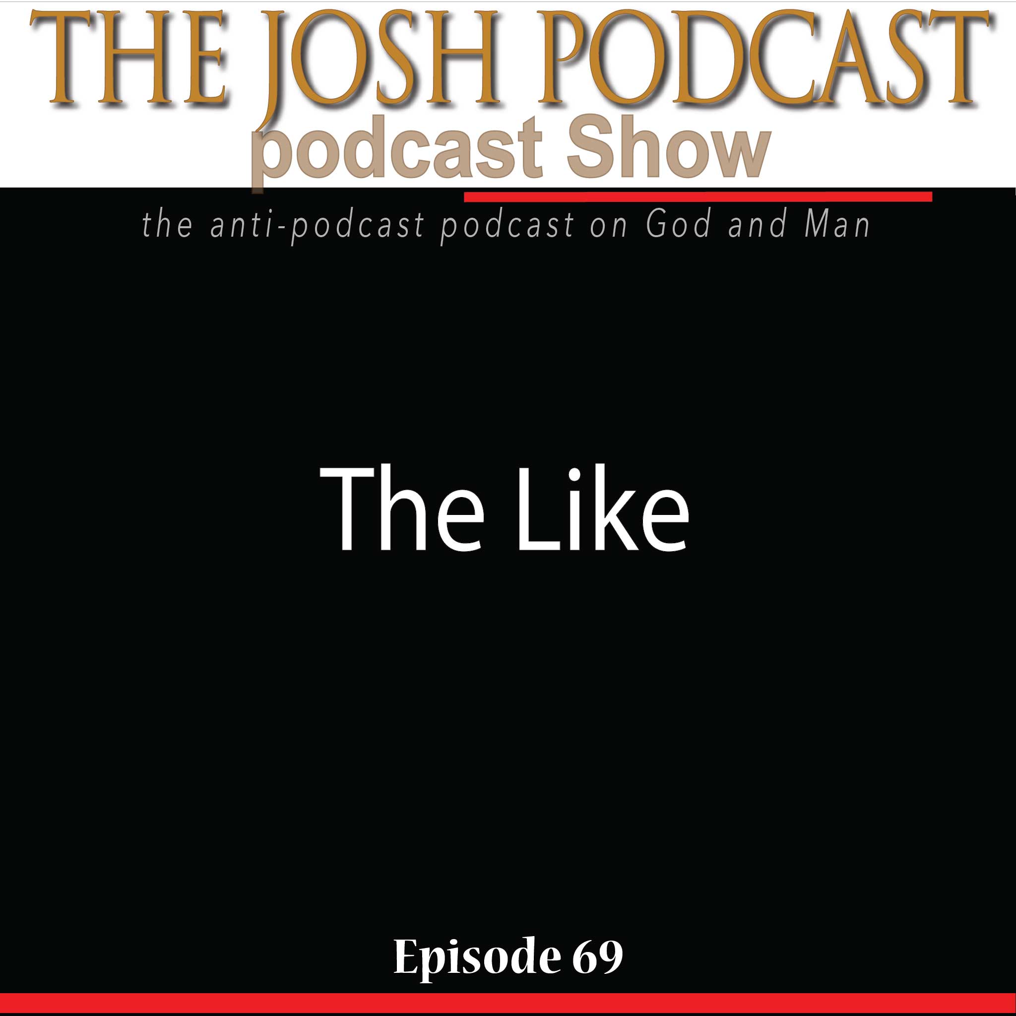 The Josh Podcast podcast Show: The Anti-Podcast podcast on God and Man