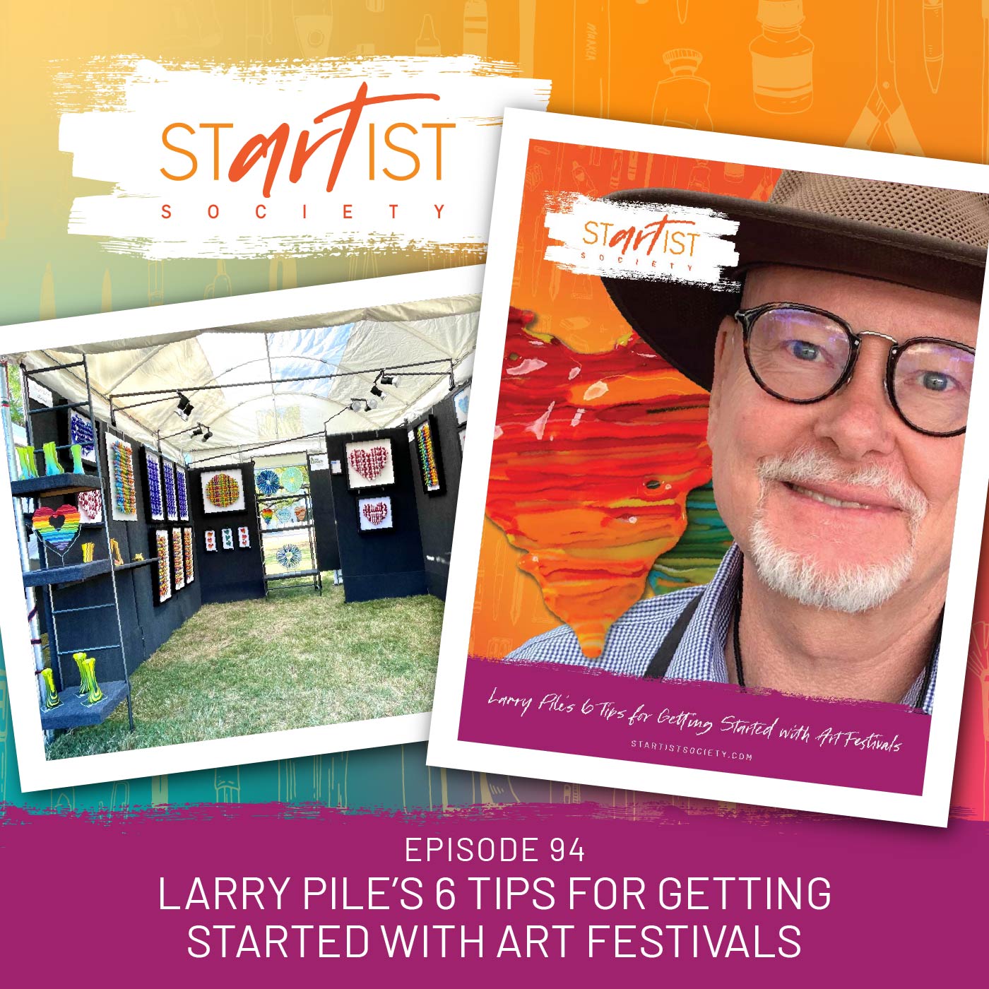 94: Larry Pile's 6 Tips for Getting Started with Art Festivals
