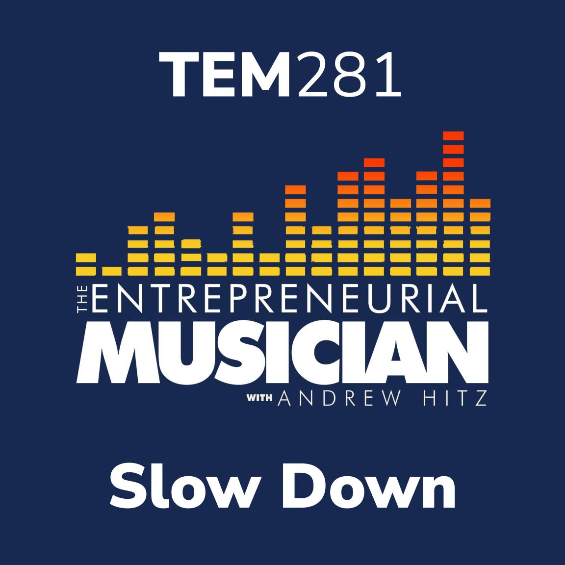 TEM281: Slow Down