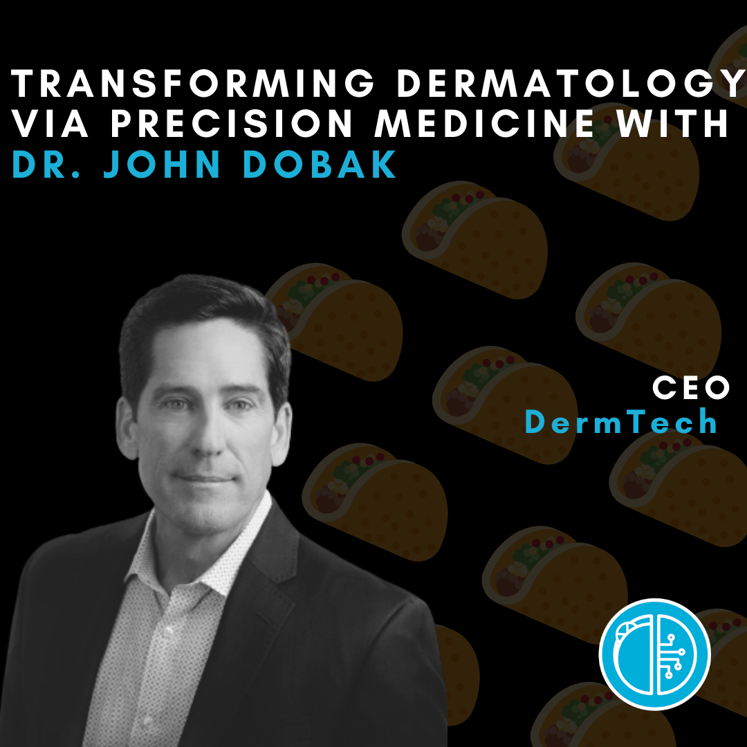 Transforming Dermatology via Precision Medicine with Dr. John Dobak