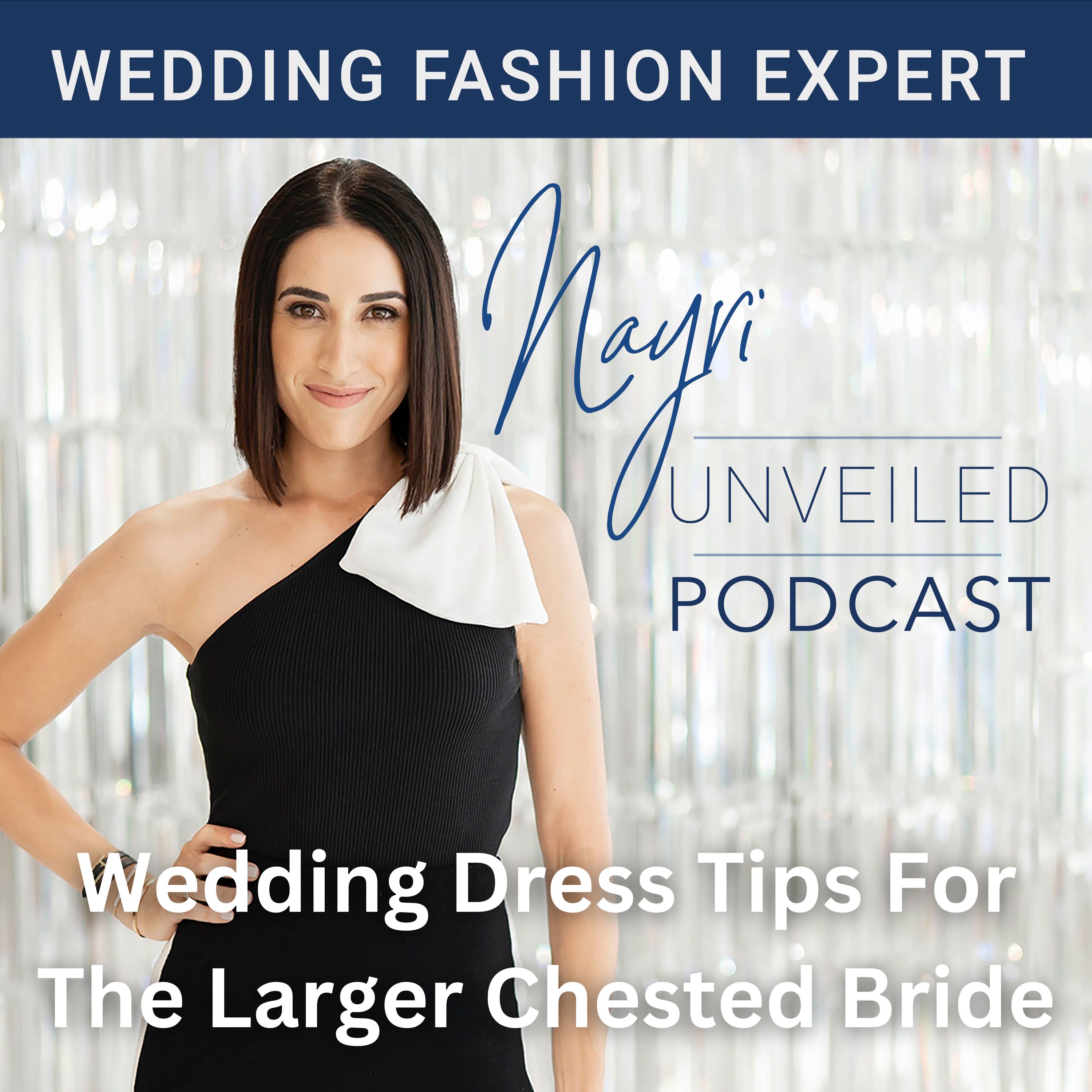 Nayri Unveiled Podcast - Wedding Fashion Expert