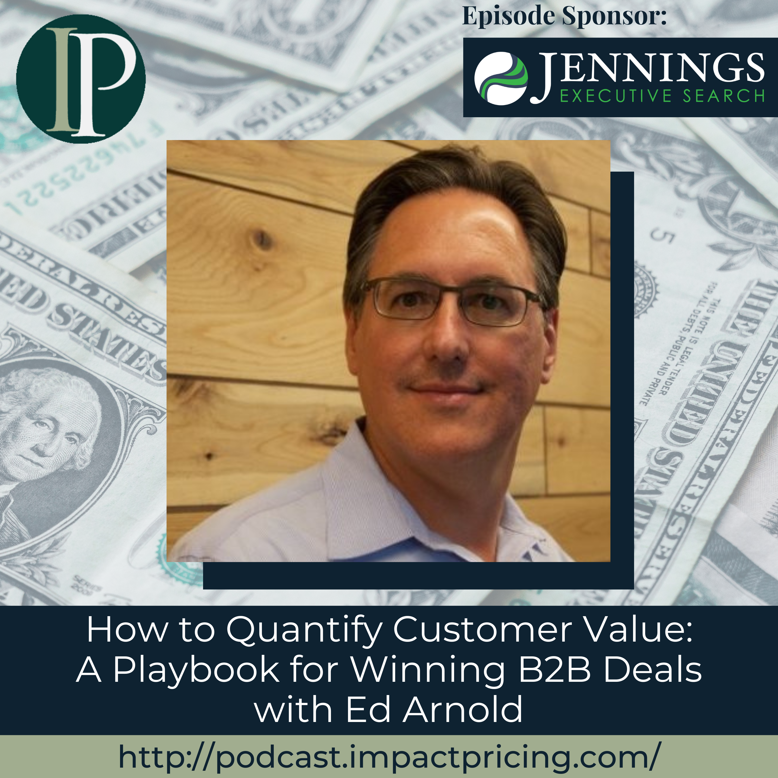How to Quantify Customer Value: A Playbook for Winning B2B Deals with Ed Arnold