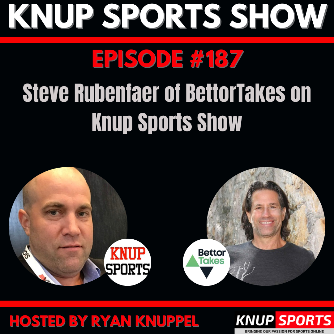 Show #187 - Steve Rubenfaer of BettorTakes on the Knup Sports Show