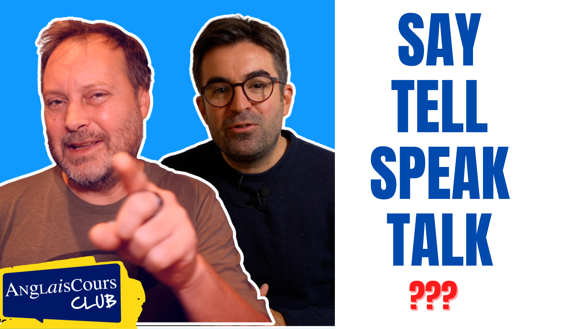 SAY, TELL, SPEAK, TALK - Quelles différences ?