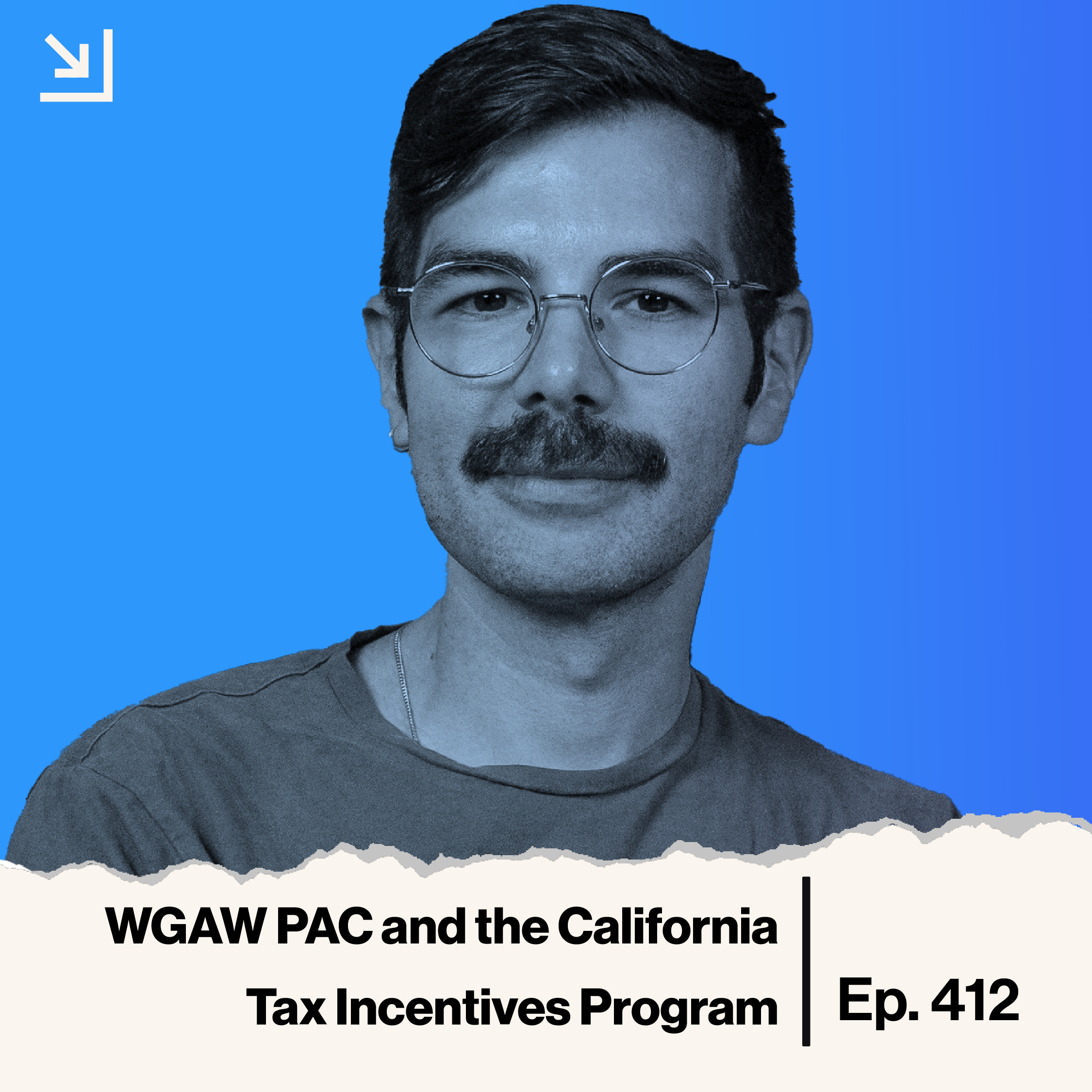 Ep. 412 - WGAW PAC and the California Tax Incentives Program