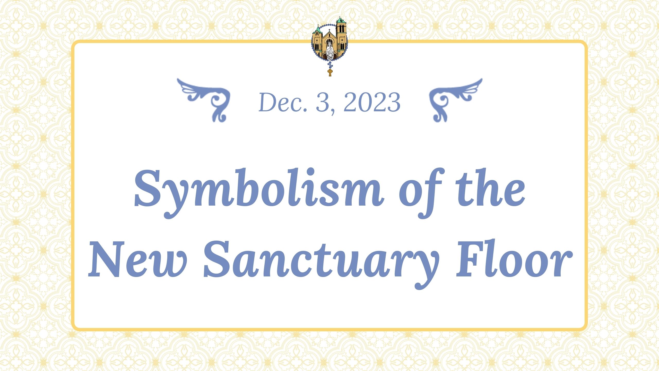 Dec 3 - Symbolism of the New Sanctuary Floor