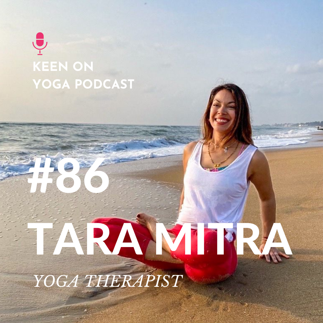 #85 – Keen on Yoga Podcast with Tara Mitra
