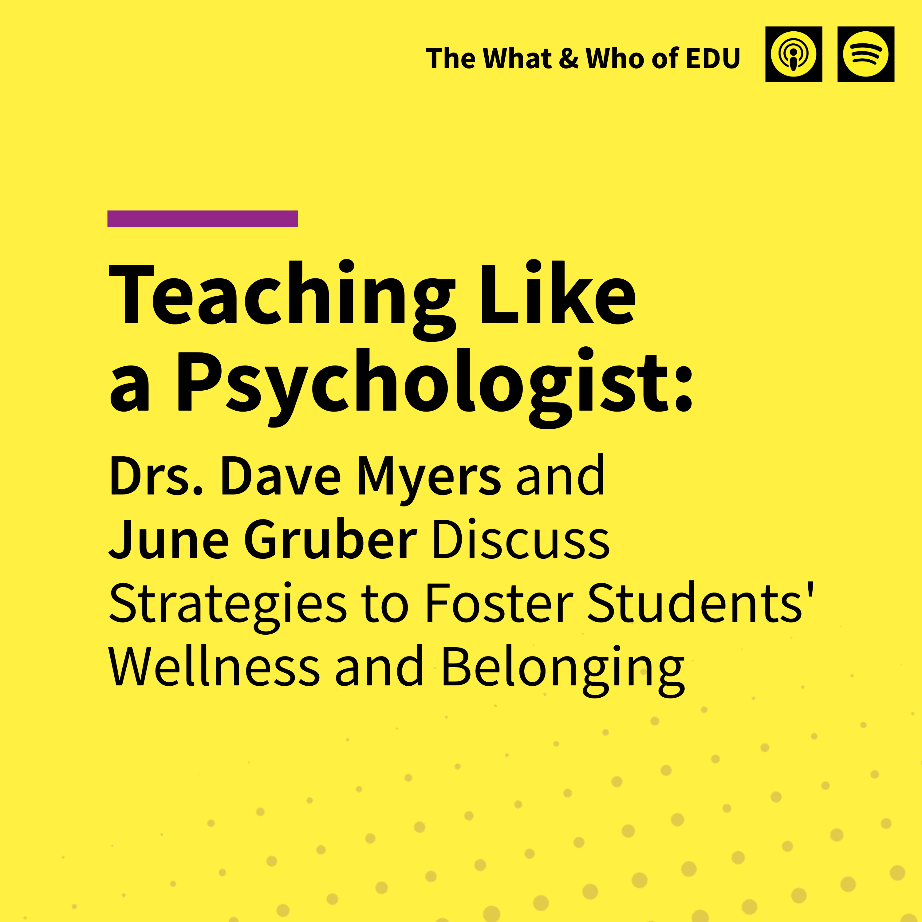 Teaching Like a Psychologist: Drs. Dave Myers & June Gruber Discuss Strategies To Foster Wellness and Belonging