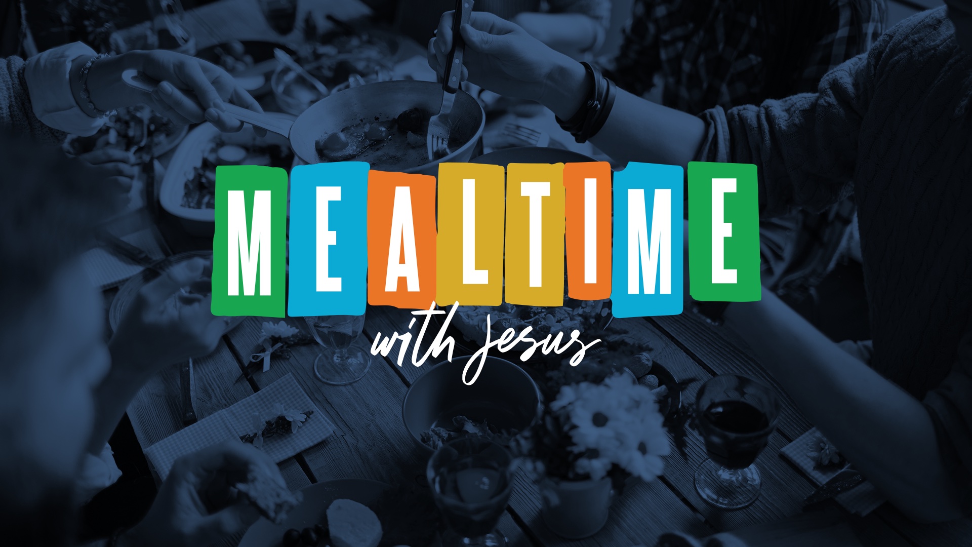 Mealtime With Jesus: Wk 1 - Why Is This Important?