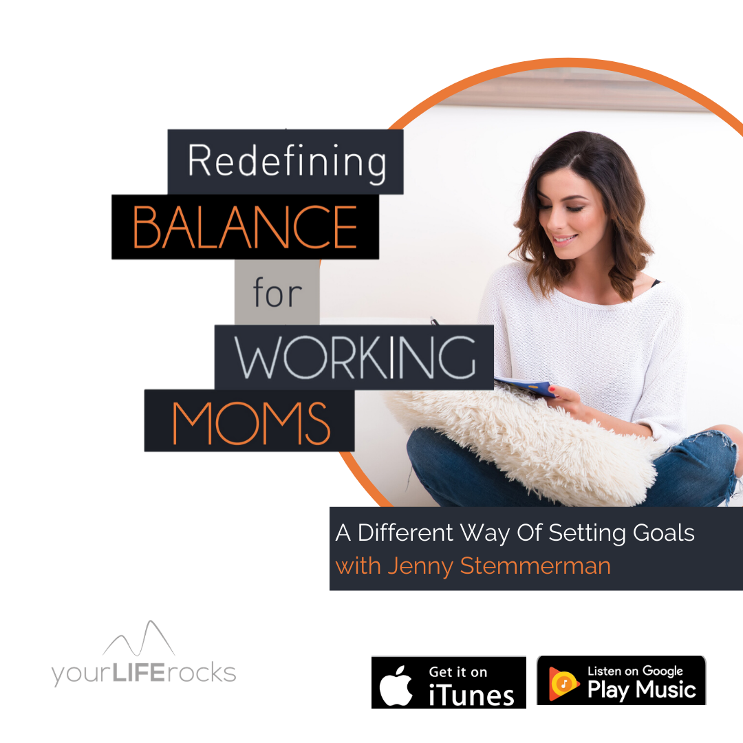 Redefining Balance for Working Mom Podcast by Your Life Rocks