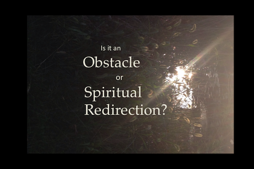 AUDIO: Is it an Obstacle or Spiritual Redirection?