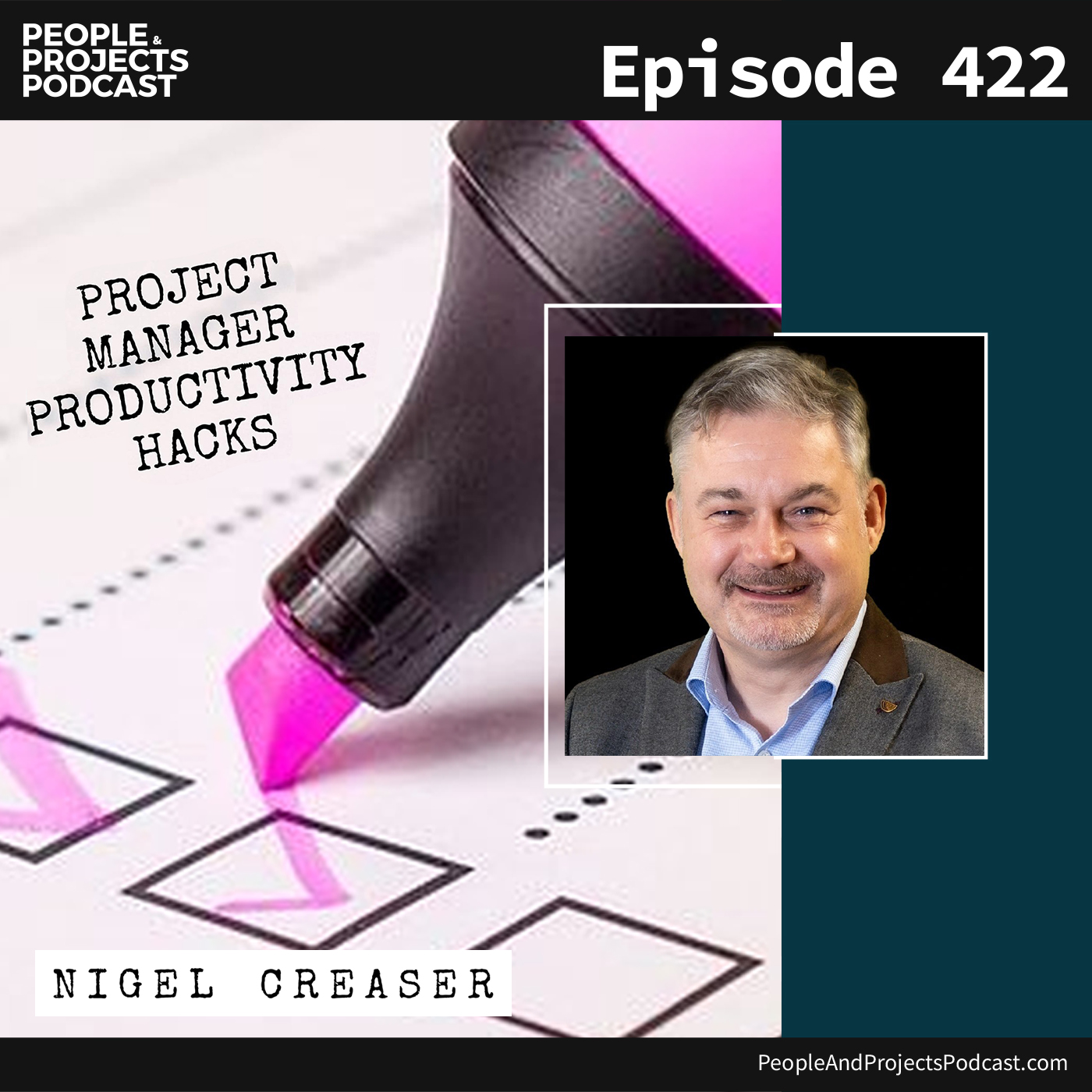 cover of episode PPP 422 | Project Manager Productivity Hacks, with Nigel Creaser