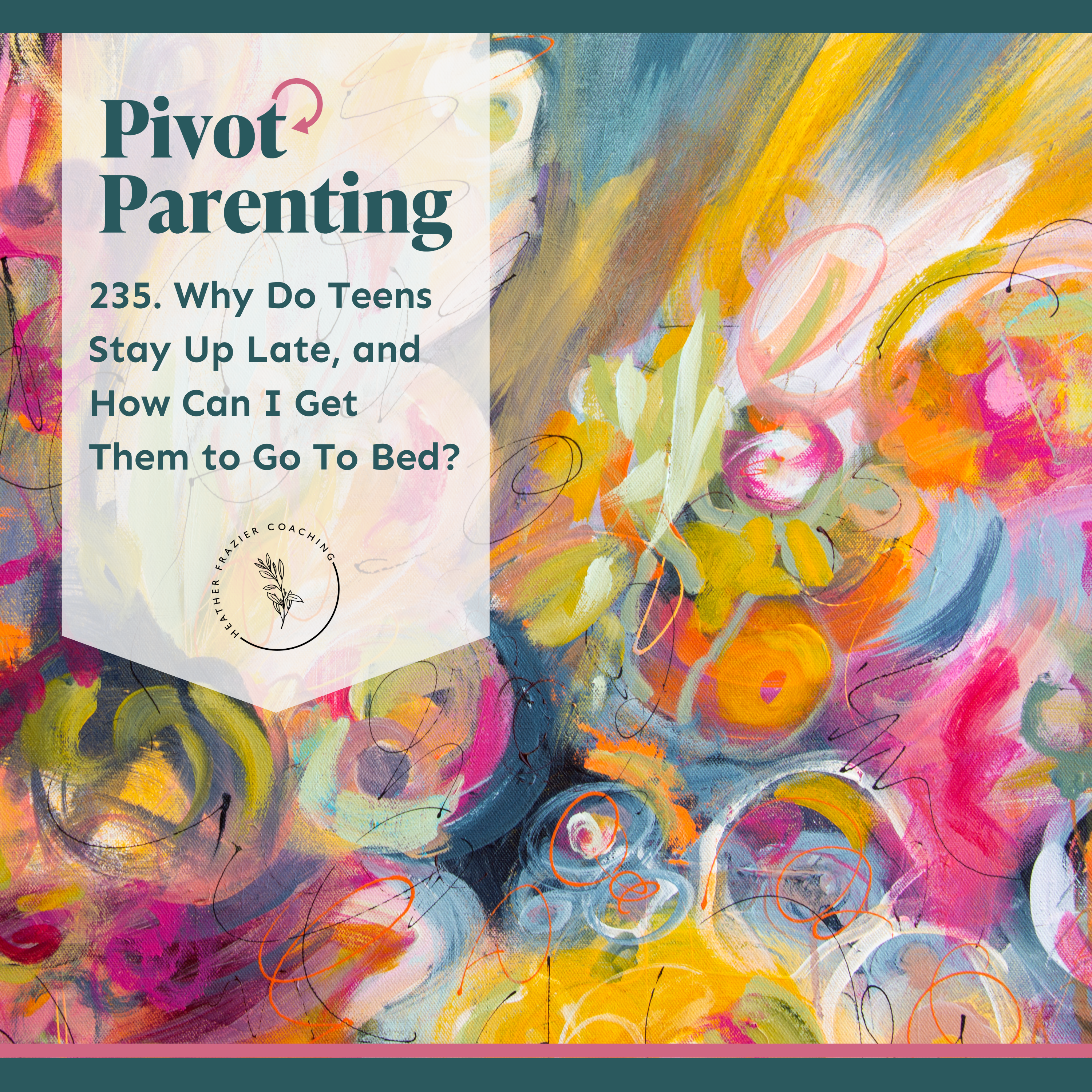 Pivot Parenting: Expert Tips for Navigating Teen and Tween Challenges