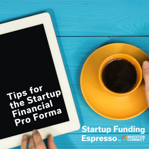 Startup Funding Espresso – Tips for the Startup Financial Pro Forma