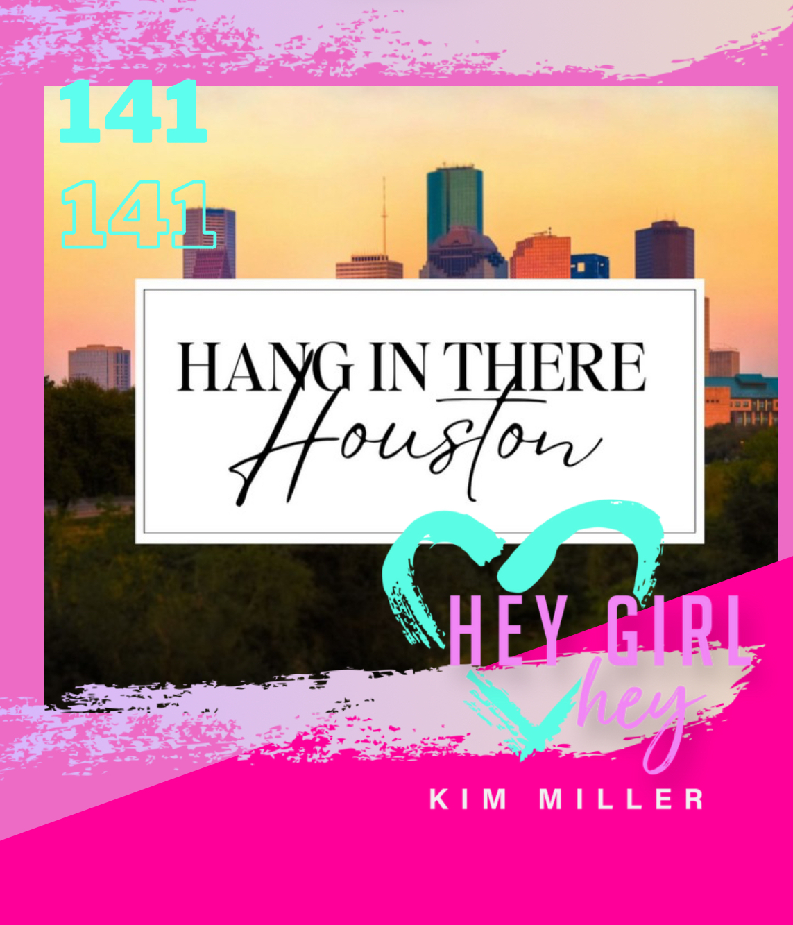 Hey Girl Hey Podcast  #141