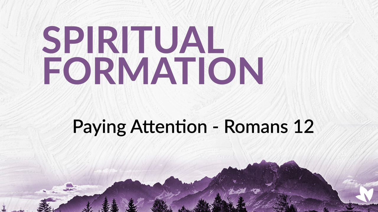 Spiritual Formation: Paying Attention
