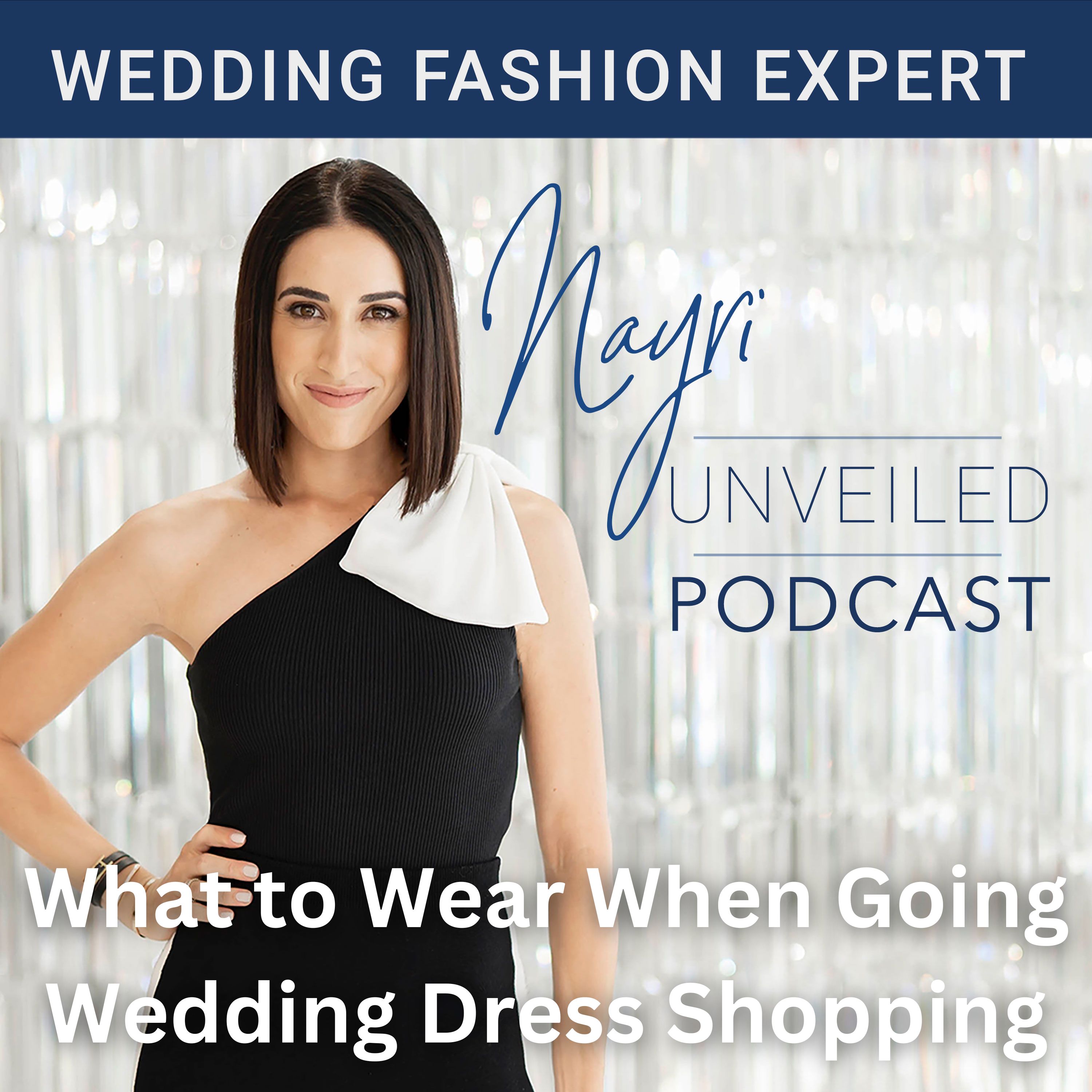 Nayri Unveiled Podcast - Wedding Fashion Expert