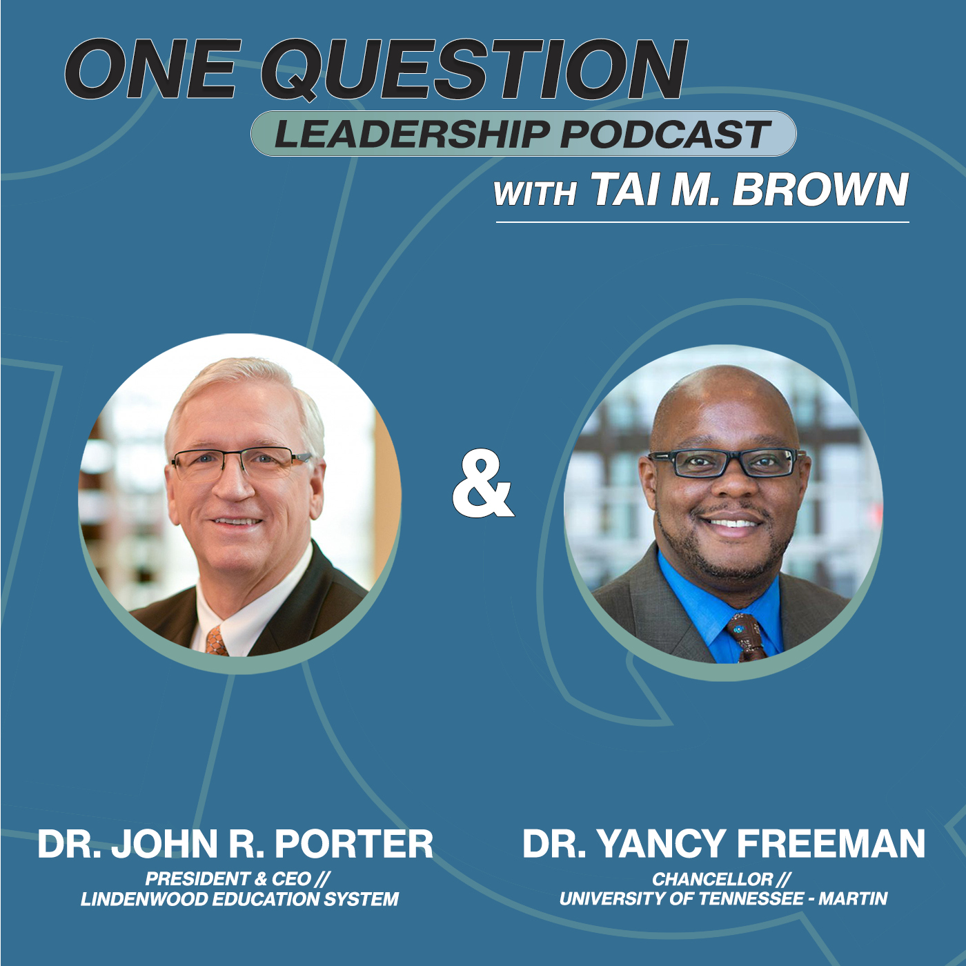 Dr. John R. Porter & Dr. Yancy Freeman | Board of Presidents | Ohio Valley Conference - One Question Leadership Podcast