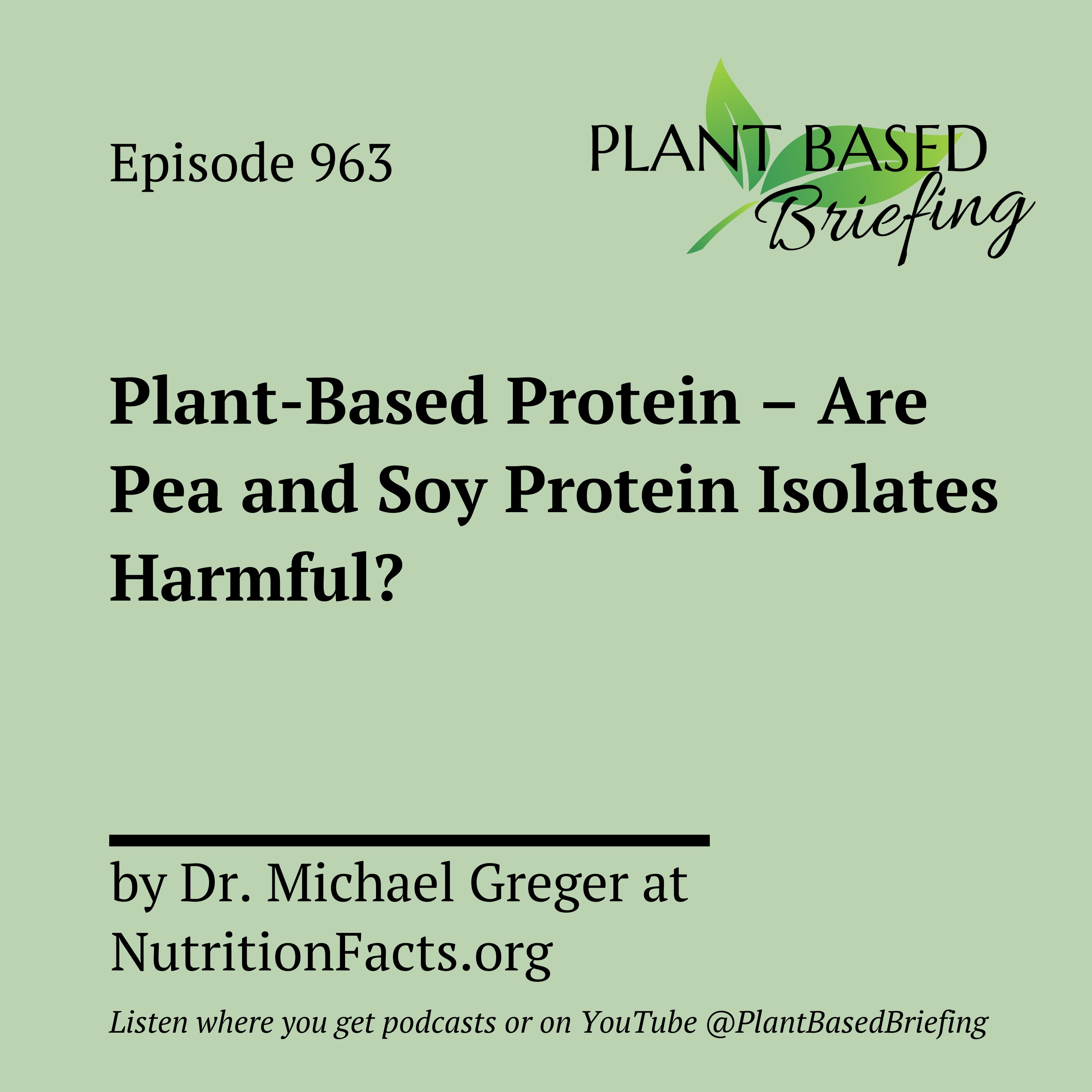 963: Plant-Based Protein – Are Pea and Soy Protein Isolates Harmful? By Dr. Michael Greger at NutritionFacts.org