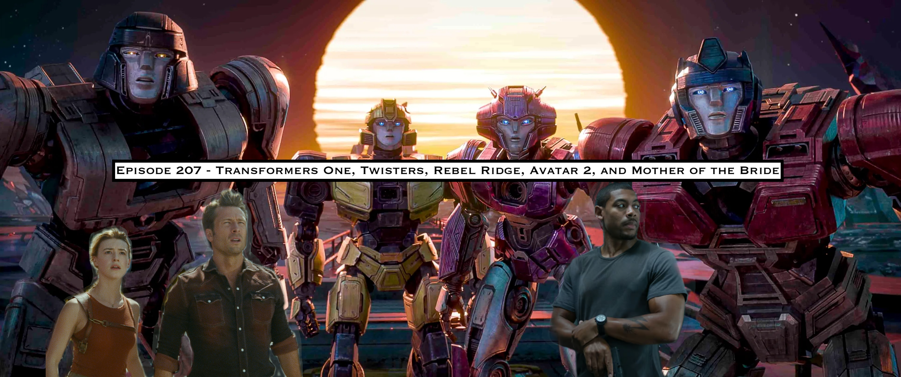 207. Transformers One, Twisters, Rebel Ridge, Avatar 2, and Mother of the Bride