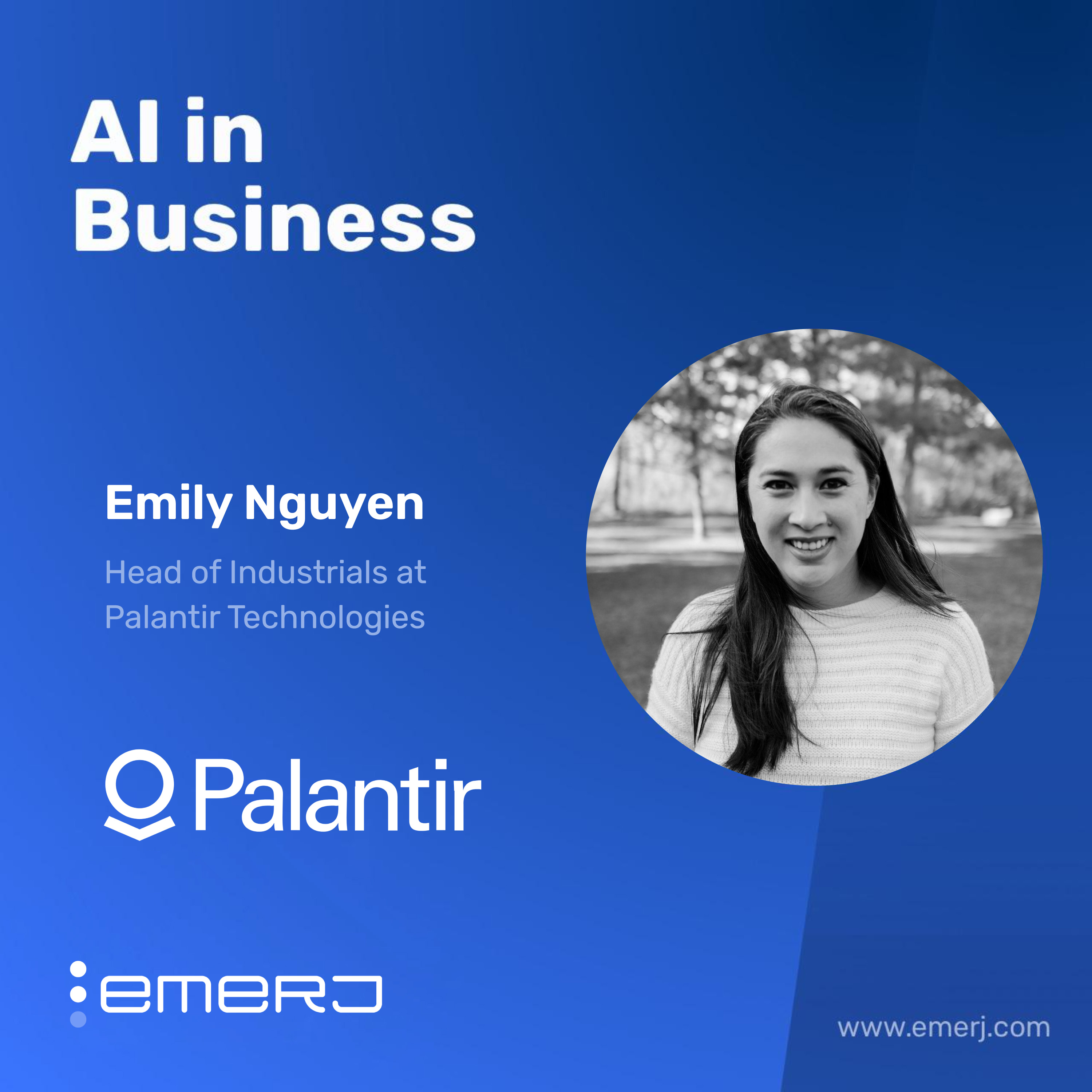 How Enterprise Industrial Leaders Are Applying AI to Systemic Manufacturing Problems - with Emily Nguyen of Palantir Technologies
