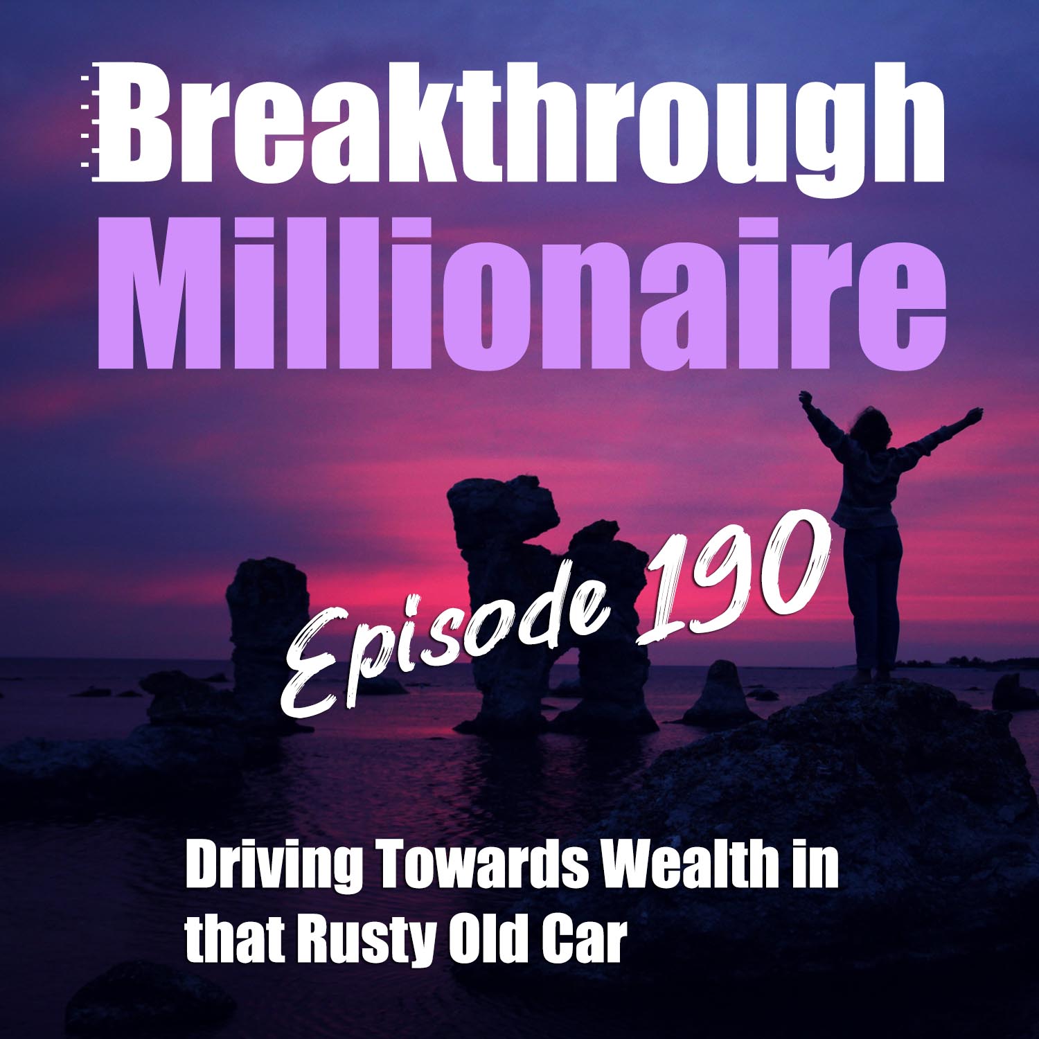 cover of episode 190: Driving Towards Wealth in that Rusty Old Car