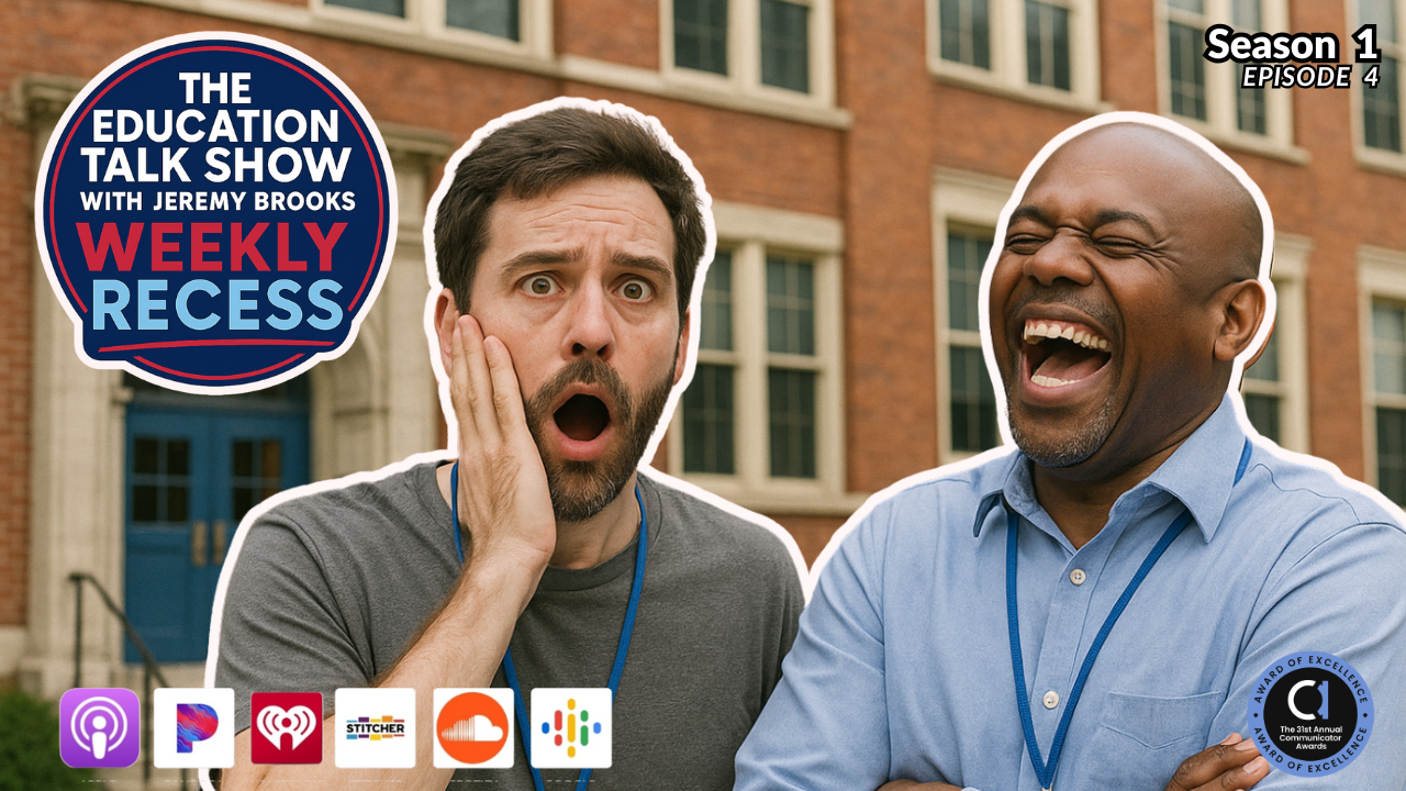 Episode 4 Part 2, The Education Talk Show with Jeremy Brooks: Weekly Recess