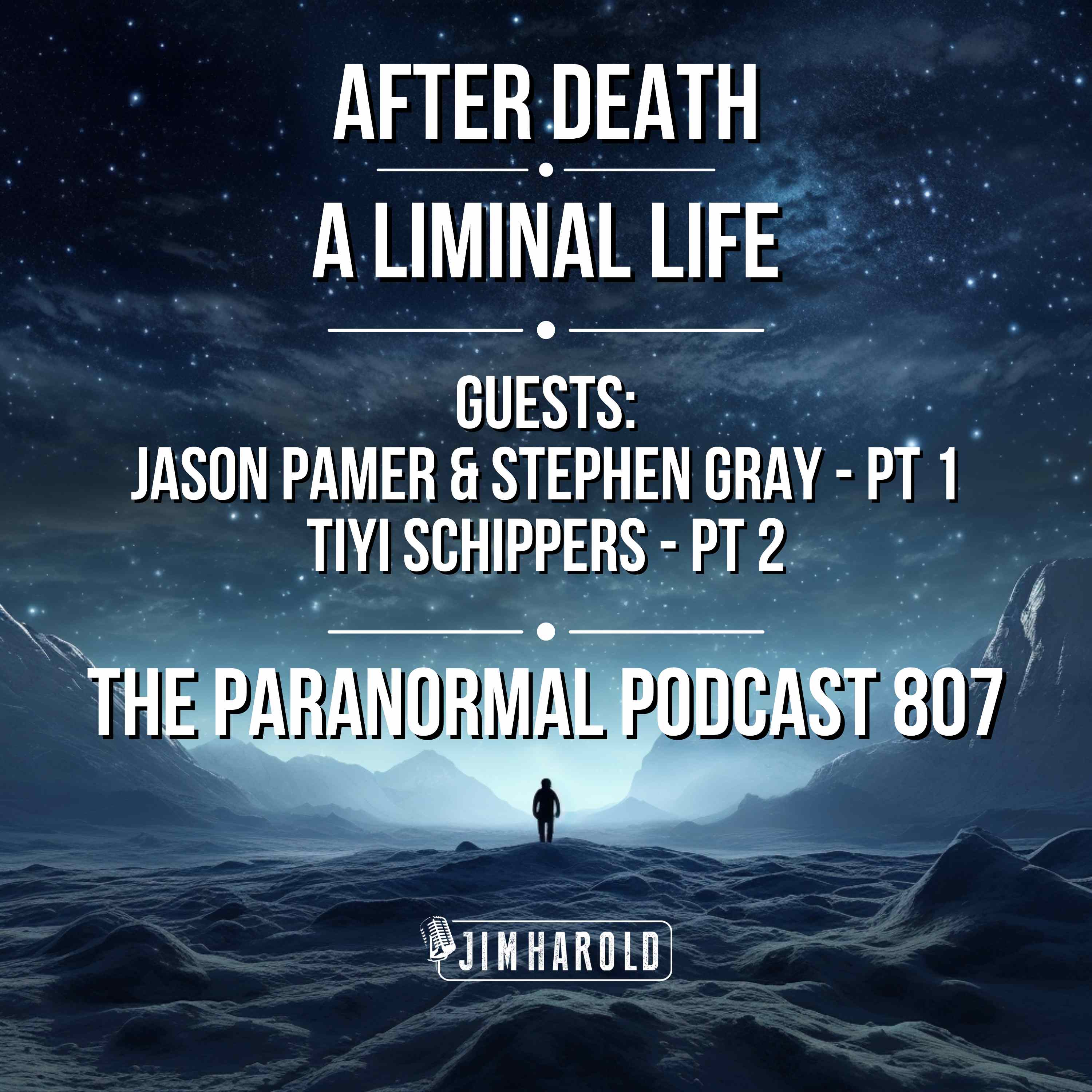 After Death - A Liminal Life - The Paranormal Podcast 807