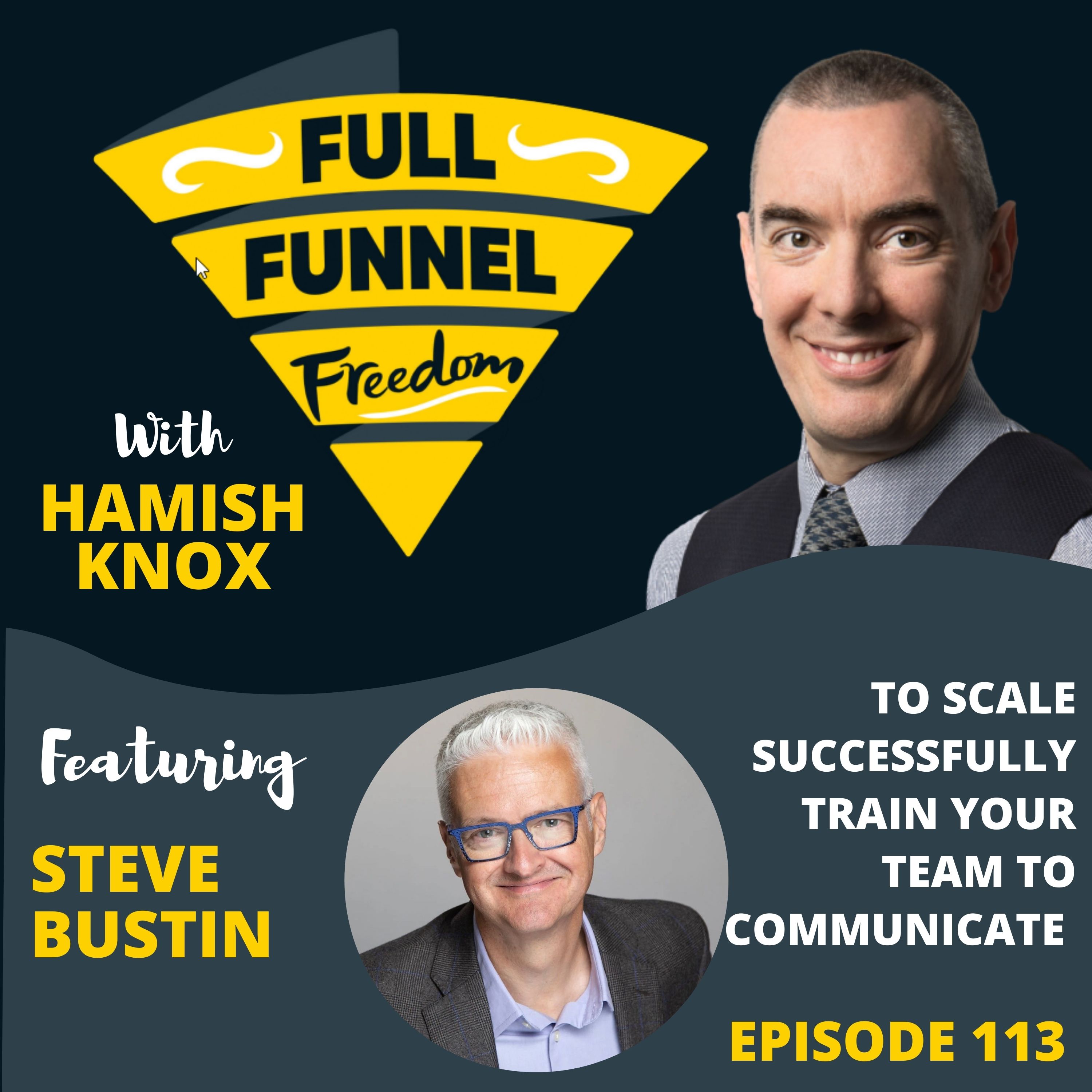113. To Scale Successfully Train Your Team to Communicate with Steve Bustin from Get Your Voice Heard