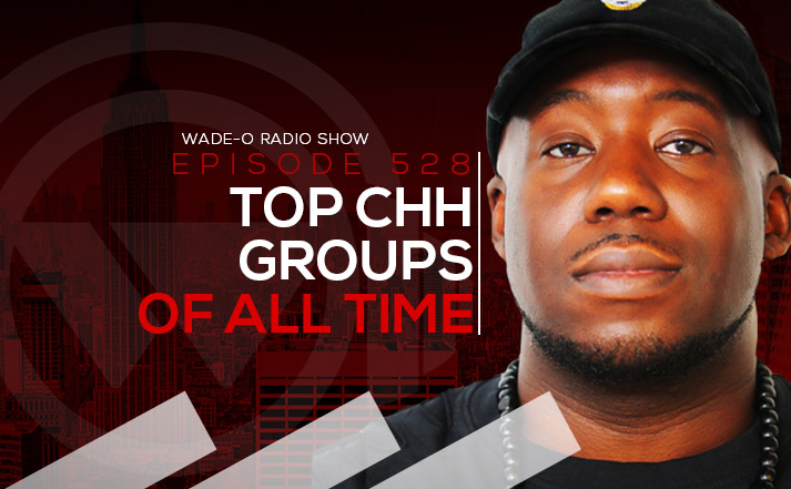 #WadeO528 - Top CHH Groups of All Time