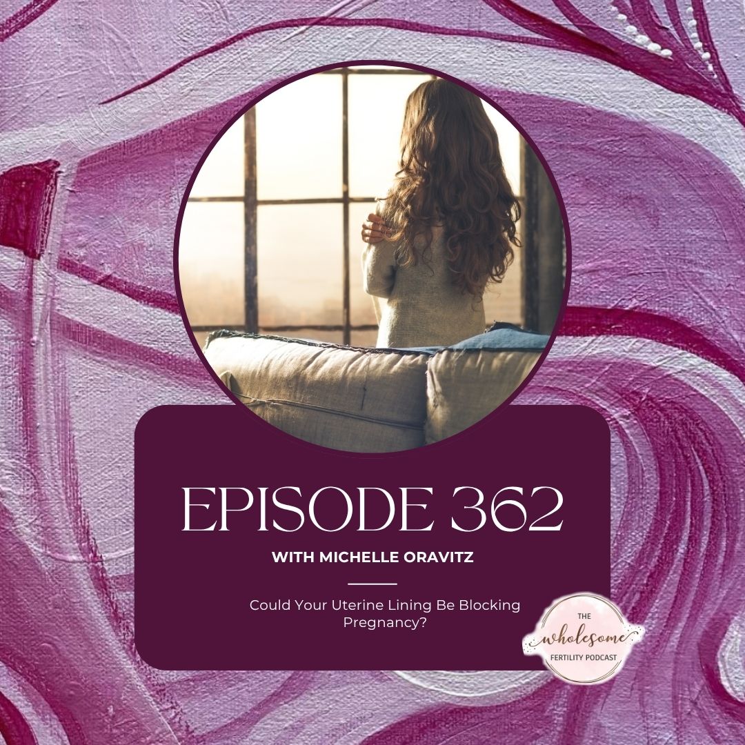 Ep 362 Could Your Uterine Lining Be Blocking Pregnancy? Ep 362 Could Your Uterine Lining Be Blocking Pregnancy?